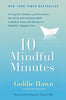 10 Mindful Minutes: Giving Our Children--and Ourselves--the Social and Emotional Skills to Reduce Stress and Anxiety for Healthier. Happy Lives