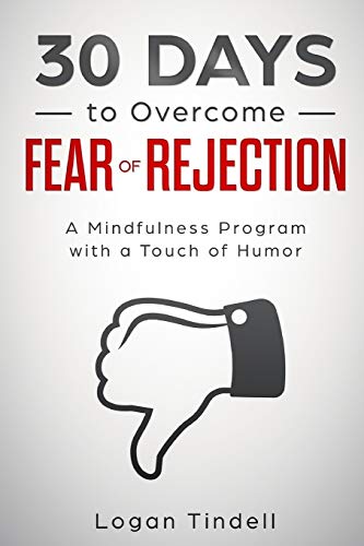 30 Days to Overcome Fear of Rejection: A Mindfulness Program with a Touch of Humor