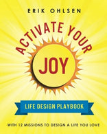 Activate Your Joy Life Design Playbook: With 12 Missions to Design A Life You Love