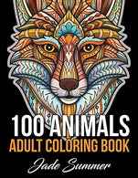 100 Animals: An Adult Coloring Book with Lions. Elephants. Owls. Horses. Dogs. Cats. and Many More!