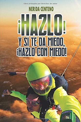&iexcl;Hazlo! Y si te da miedo. &iexcl;hazlo con miedo!: Herramientas poderosas de coaching y PNL que te conducir&aacute;n del miedo a la confianza