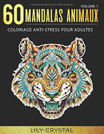 60 Mandalas Animaux (Volume 1) Coloriage Anti-Stress pour Adultes: 60 Mandalas &agrave; colorier (French Edition)