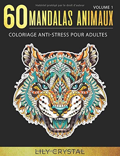 60 Mandalas Animaux (Volume 1) Coloriage Anti-Stress pour Adultes: 60 Mandalas &agrave; colorier (French Edition)