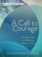 A Call to Courage: Overcoming Fear and Becoming Strong in Faith (Women On The Frontlines)