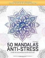 50 Mandalas Anti-stress (Volume 3) Livre de Coloriage pour Adultes: 50 Magnifiques Mandalas &agrave; Colorier (French Edition)