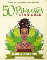 50 Princesses Ethniques ( Volume 1 ) Livre de coloriage pour adultes: 50 magnifiques princesses a colorier (coloriage princesses) (French Edition)