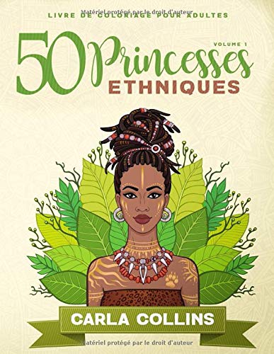 50 Princesses Ethniques ( Volume 1 ) Livre de coloriage pour adultes: 50 magnifiques princesses a colorier (coloriage princesses) (French Edition)