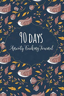 90 days Anxiety Tracking Journal: Anxiety Workbook And Journal. A Guided Trigger Tracker Journal. Anxiety Diary. Mood Trackers with Anxiety Symptom