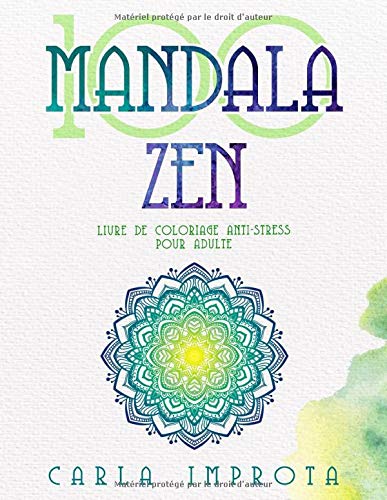 100 Mandalas Zen: Livre de coloriage anti-stress pour adulte (coloriage mandalas) (French Edition)