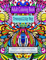 Adult Coloring Book Tranquility Bay: Drawings with Positive Statements Improve Your Confidence and Optimism: For Adults and Teens